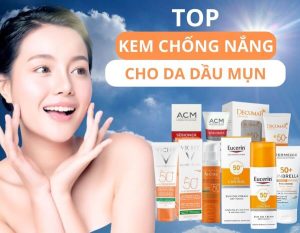 Kem chống nắng kiềm dầu cho da mụn